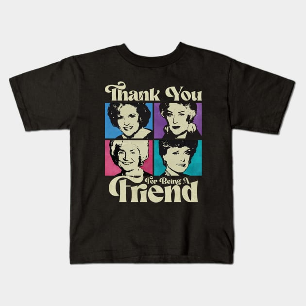 GOLDEN GIRLS THANK YOU FOR BEING A FRIEND Kids T-Shirt by sepatubau77